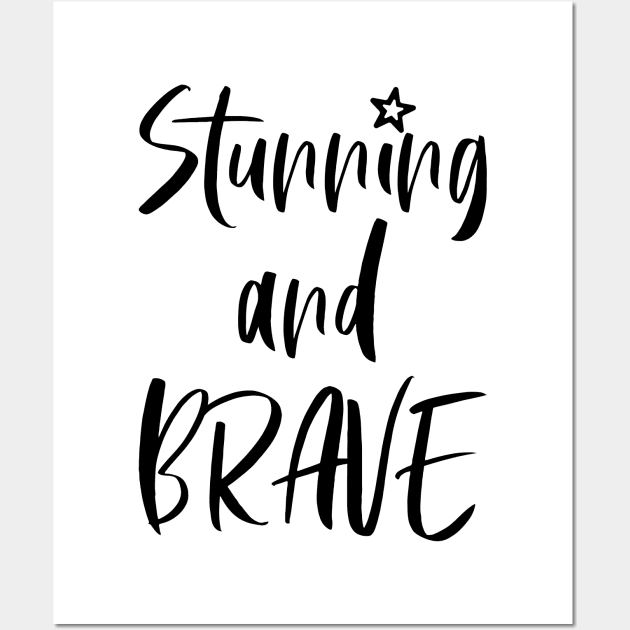 Stunning and brave - typography art Series 1 - 5 BLACK Wall Art by FOGSJ